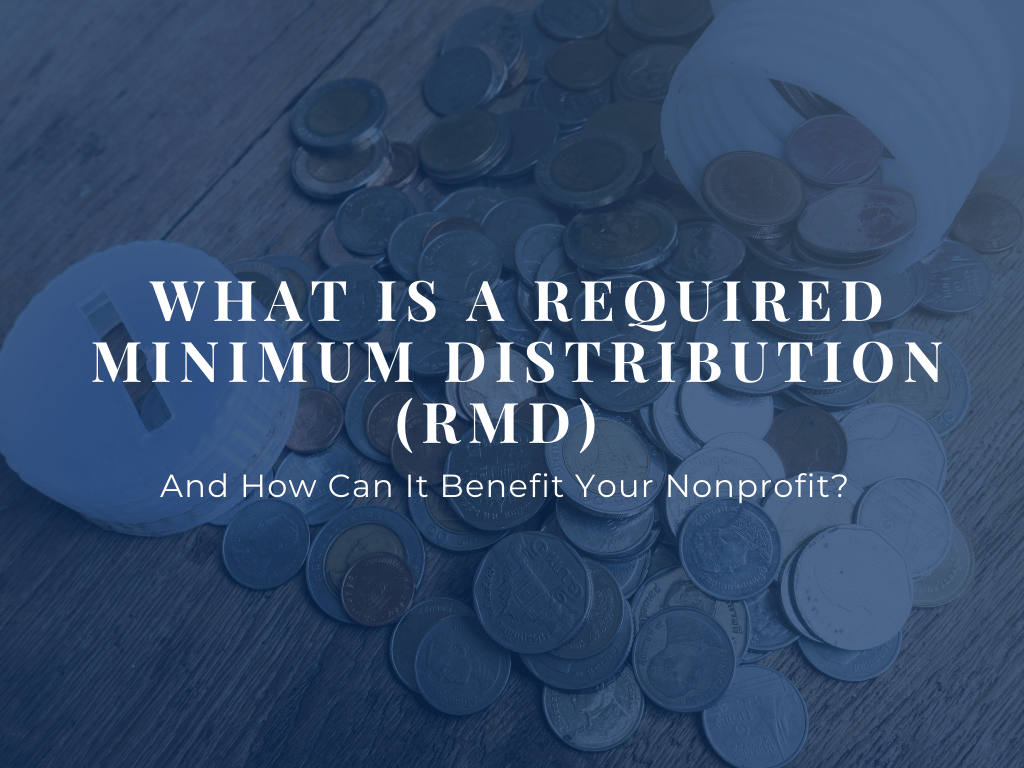 What Is A Required Minimum Distribution (RMD) And How Can It Benefit ...